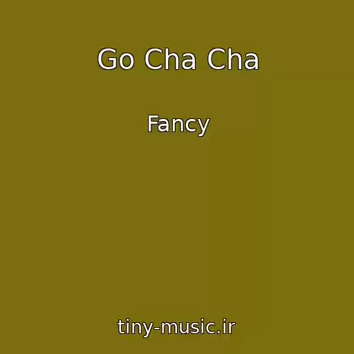کاور آهنگ Go Cha Cha از Fancy