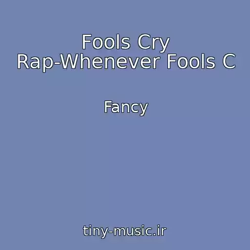کاور آهنگ Fools Cry Rap-Whenever Fools C از Fancy