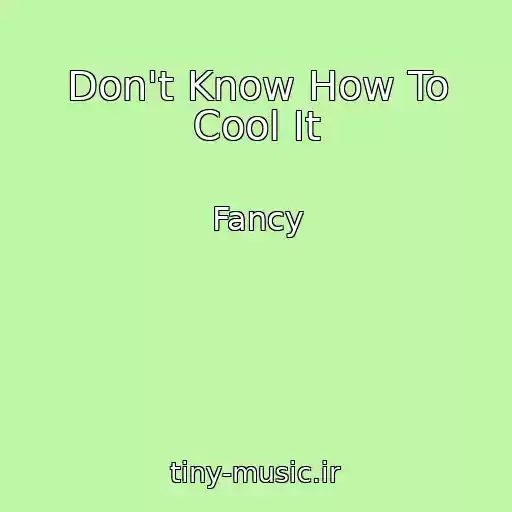 کاور آهنگ Don't Know How To Cool It از Fancy