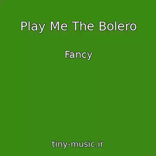 کاور آهنگ Play Me The Bolero از Fancy