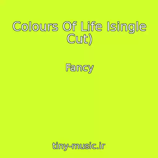 کاور آهنگ Colours Of Life Isingle Cut) از Fancy