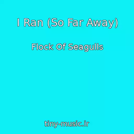کاور آهنگ I Ran (So Far Away) از Flock Of Seagulls