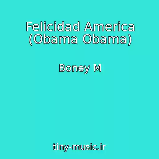 کاور آهنگ Felicidad America (Obama Obama) از Boney M