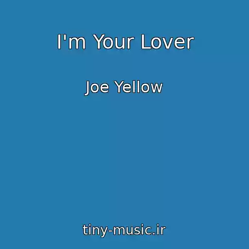 کاور آهنگ I'm Your Lover از Joe Yellow
