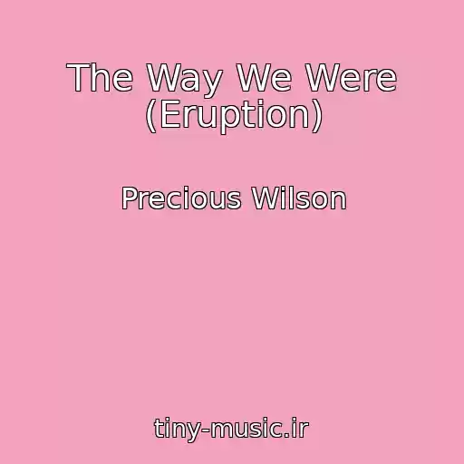 کاور آهنگ The Way We Were (Eruption) از Precious Wilson