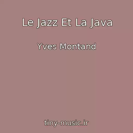 کاور آهنگ Le Jazz Et La Java از Yves Montand