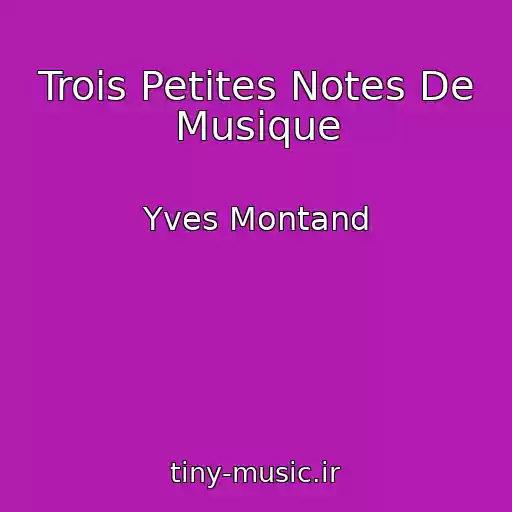 کاور آهنگ Trois Petites Notes De Musique از Yves Montand