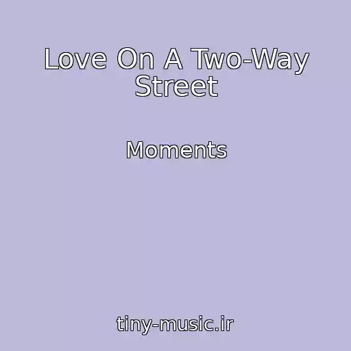 کاور آهنگ Love On A Two-Way Street از Moments