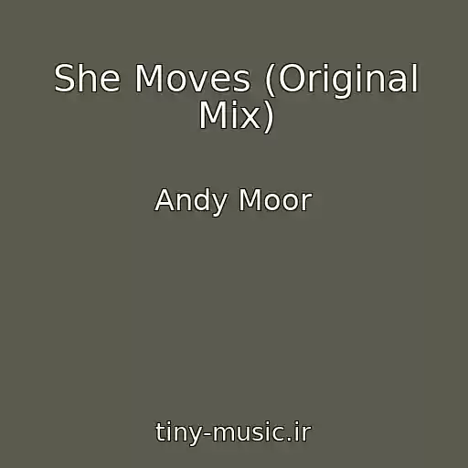 کاور آهنگ She Moves (Original Mix) از Andy Moor