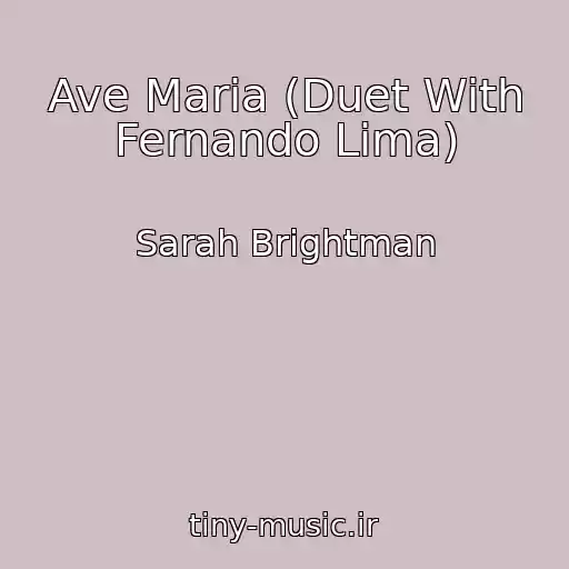 کاور آهنگ Ave Maria (Duet With Fernando Lima) از Sarah Brightman
