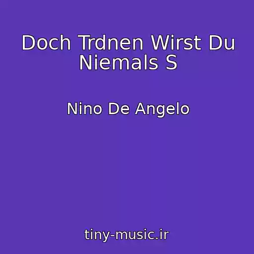 کاور آهنگ Doch Trdnen Wirst Du Niemals S از Nino De Angelo