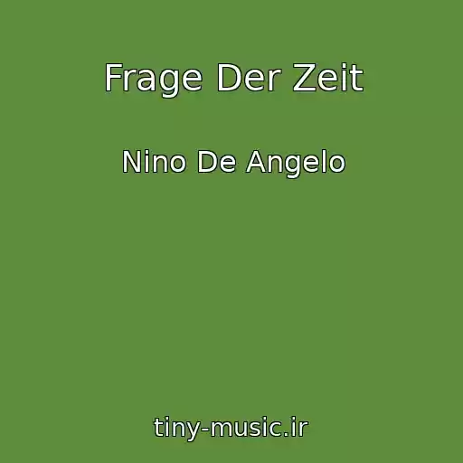 کاور آهنگ Frage Der Zeit از Nino De Angelo