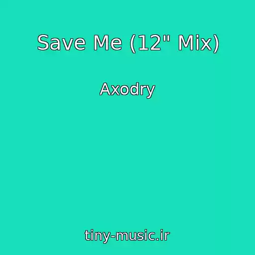 کاور آهنگ Save Me (12" Mix) از Axodry
