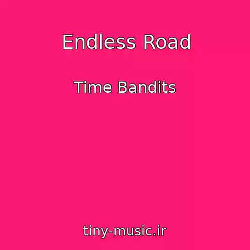 کاور آهنگ Endless Road از Time Bandits