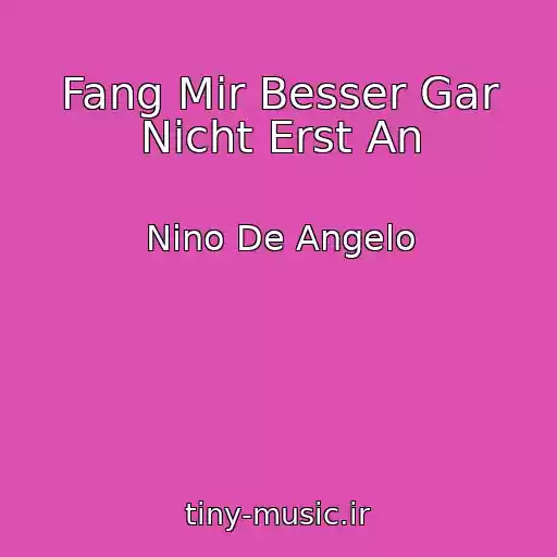 کاور آهنگ Fang Mir Besser Gar Nicht Erst An از Nino De Angelo