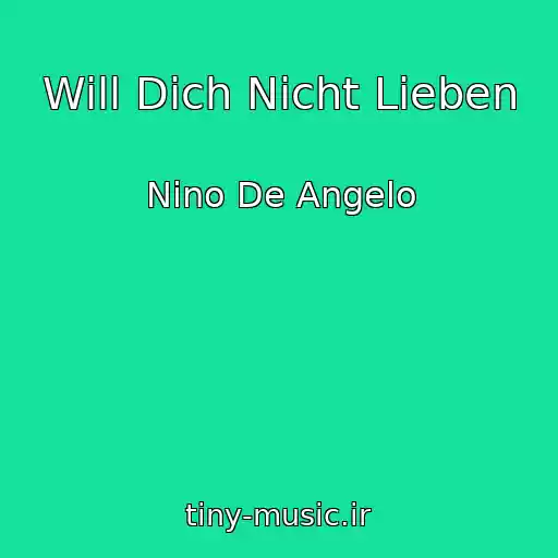 کاور آهنگ Will Dich Nicht Lieben از Nino De Angelo