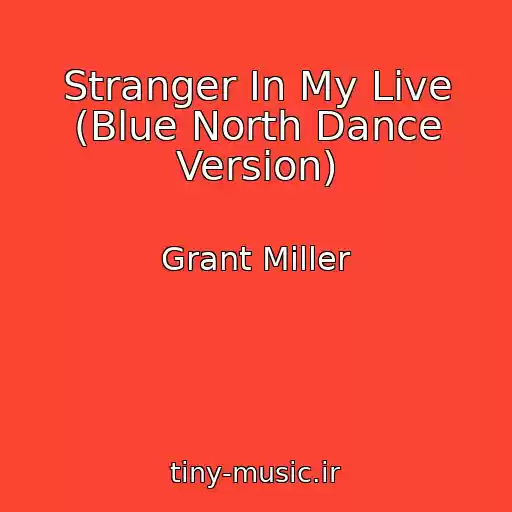 کاور آهنگ Stranger In My Live (Blue North Dance Version) از Grant Miller