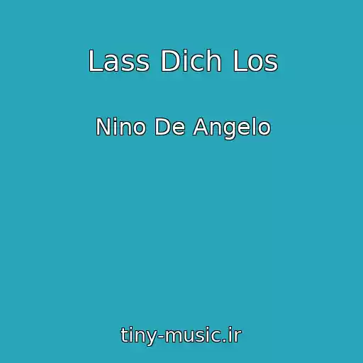 کاور آهنگ Lass Dich Los از Nino De Angelo