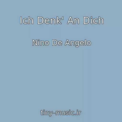 کاور آهنگ Ich Denk' An Dich از Nino De Angelo