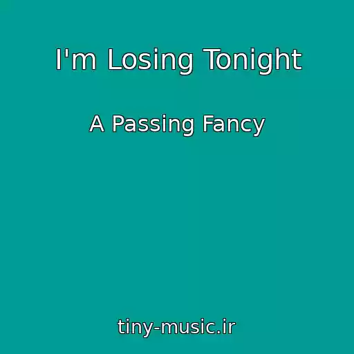 کاور آهنگ I'm Losing Tonight از A Passing Fancy