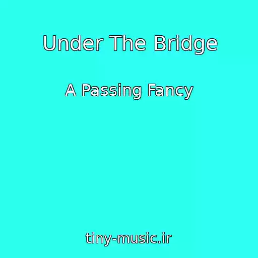 کاور آهنگ Under The Bridge از A Passing Fancy