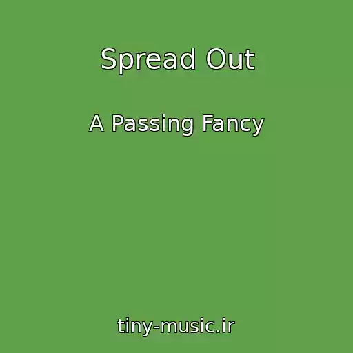 کاور آهنگ Spread Out از A Passing Fancy
