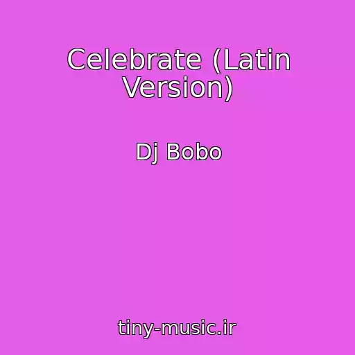 کاور آهنگ Celebrate (Latin Version) از Dj Bobo