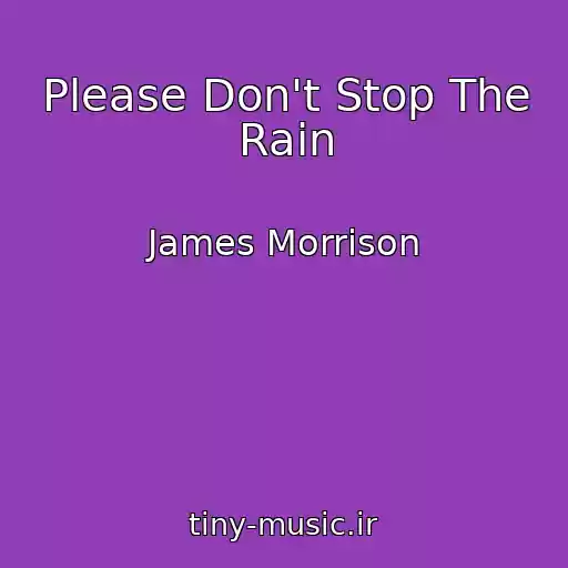 کاور آهنگ Please Don't Stop The Rain از James Morrison