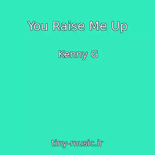 کاور آهنگ You Raise Me Up از Kenny G