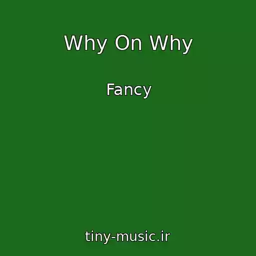 کاور آهنگ Why On Why از Fancy