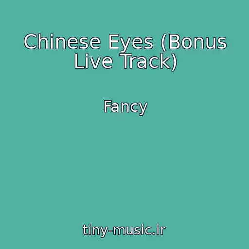 کاور آهنگ Chinese Eyes (Bonus Live Track) از Fancy