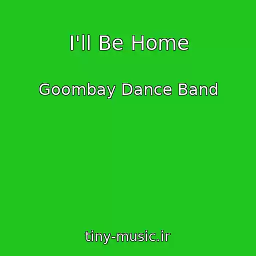 کاور آهنگ I'll Be Home از Goombay Dance Band