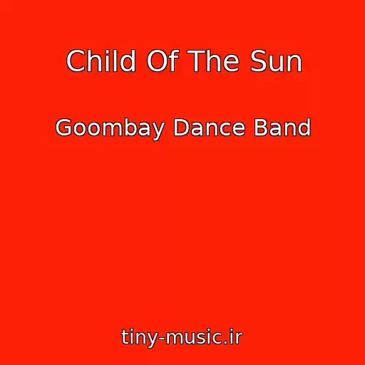 کاور آهنگ Child Of The Sun از Goombay Dance Band