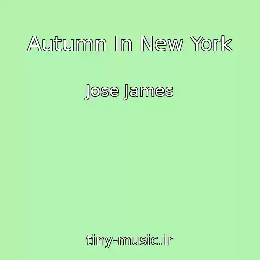 کاور آهنگ Autumn In New York از Jose James