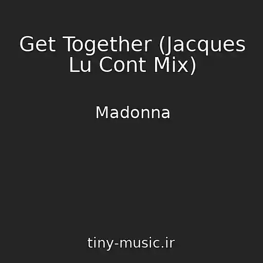 کاور آهنگ Get Together (Jacques Lu Cont Mix) از Madonna