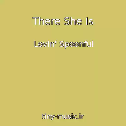 کاور آهنگ There She Is از Lovin' Spoonful