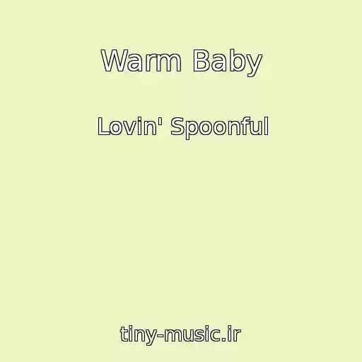 کاور آهنگ Warm Baby از Lovin' Spoonful