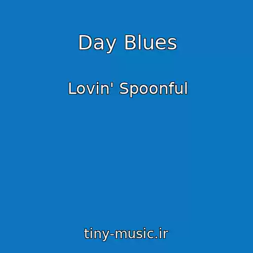 کاور آهنگ Day Blues از Lovin' Spoonful