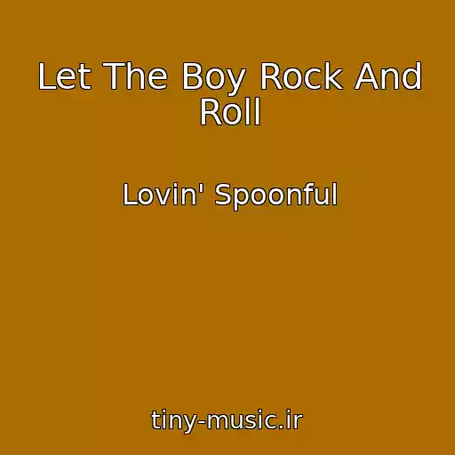 کاور آهنگ Let The Boy Rock And Roll از Lovin' Spoonful