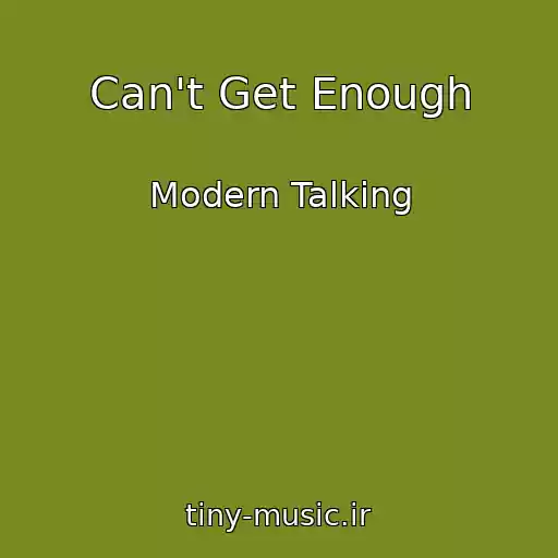 کاور آهنگ Can't Get Enough از Modern Talking