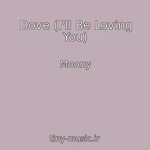 کاور آهنگ Dove (I'll Be Loving You) از Moony