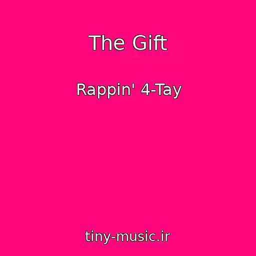 کاور آهنگ The Gift از Rappin' 4-Tay