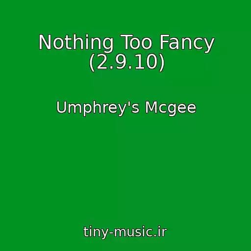 کاور آهنگ Nothing Too Fancy (2.9.10) از Umphrey's Mcgee