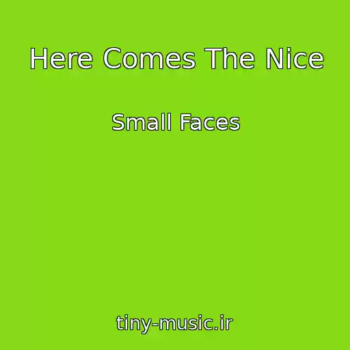 کاور آهنگ Here Comes The Nice از Small Faces