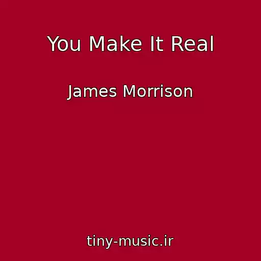 کاور آهنگ You Make It Real از James Morrison