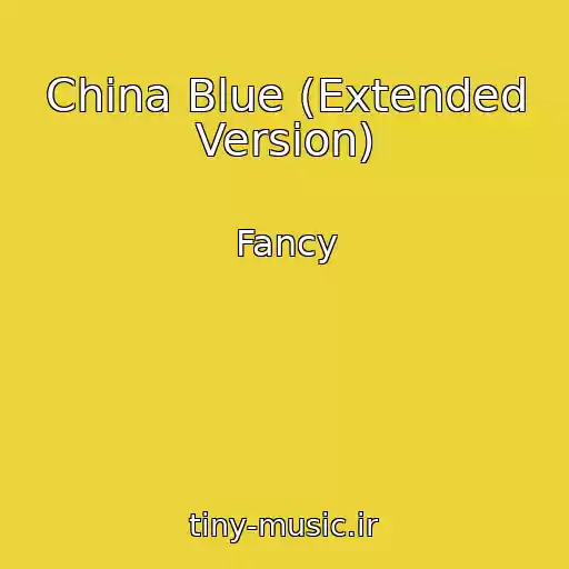 کاور آهنگ China Blue (Extended Version) از Fancy
