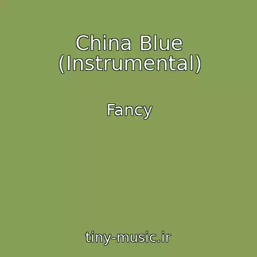 کاور آهنگ China Blue (Instrumental) از Fancy