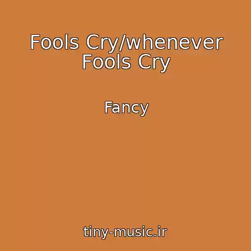 کاور آهنگ Fools Cry/whenever Fools Cry از Fancy