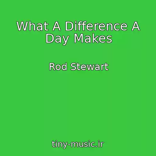 کاور آهنگ What A Difference A Day Makes از Rod Stewart