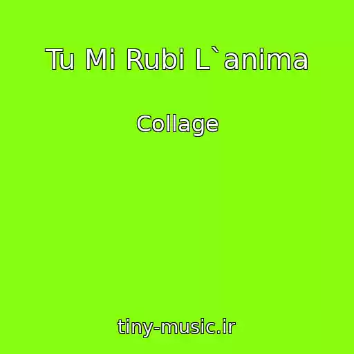 کاور آهنگ Tu Mi Rubi L`anima از Collage